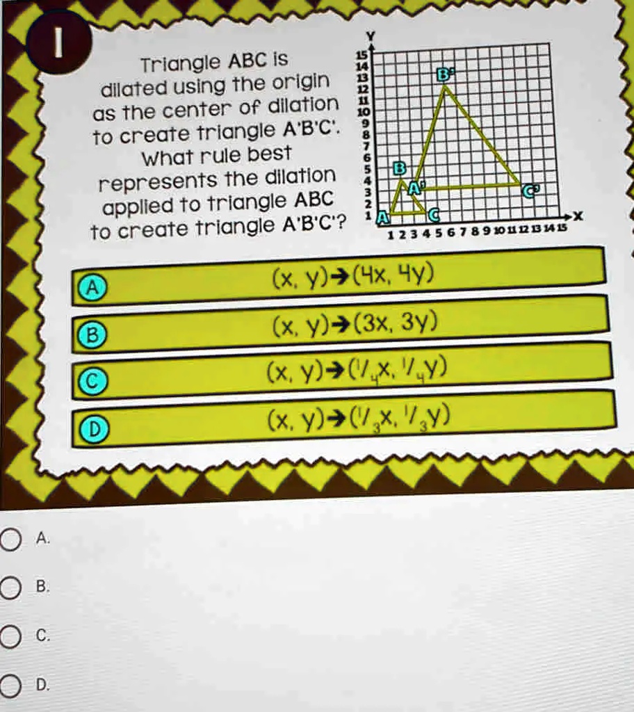 SOLVED: Triangle ABC Is Dilated Using The Origin As The Center Of ...