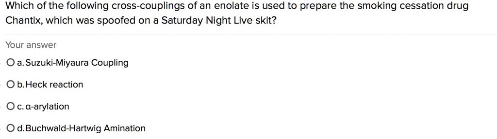 which of the following cross couplings of an enolate is used to prepare ...