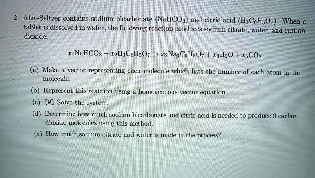 SOLVED AlkaSeltzer contains sodium bicarbonate (NaHCO3) and citric