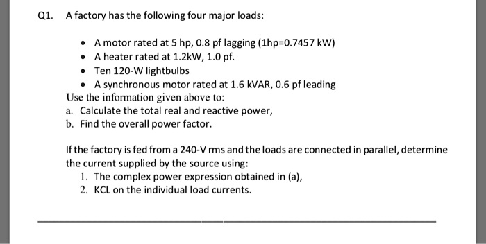 SOLVED: A Factory Has The Following Four Major Loads: 1. A Motor Rated ...