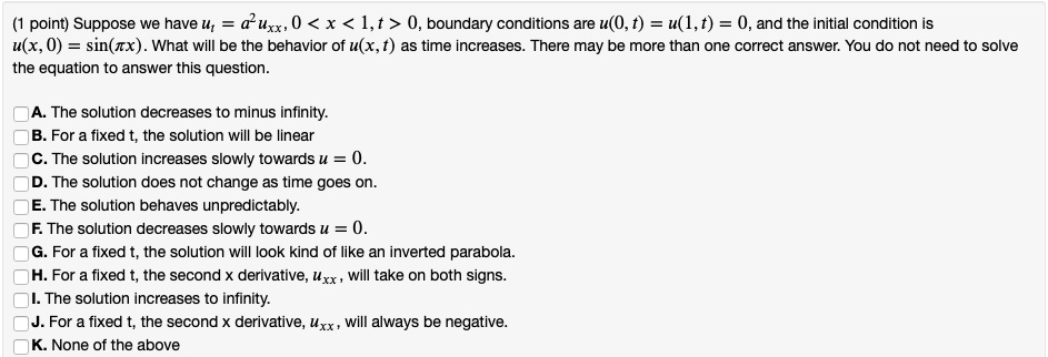 Solved Point Suppose We Have Uz Auxx 0 X 1 T 0 Boundary Conditions Are U 0 T U 1 T 0 And The Initial Condition Is U X 0 Sin Wx What Will
