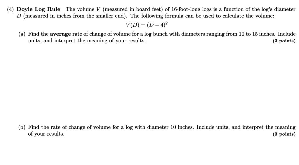 SOLVED: Doyle Log Rule The volume V (measured in board feet) of 16-foot ...