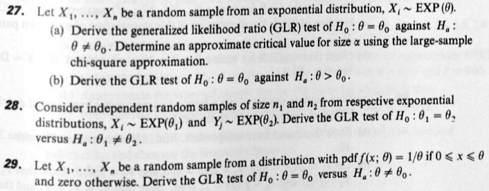 Solved 27 Let X X Be Random Sample From An Exponential Distribution X Exp 0 A Derive The Generalized Likelihood Ratio Glr Test Of Ho 0 0 Against Ha