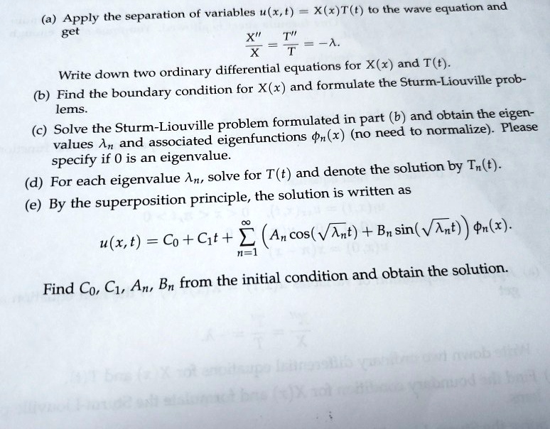 Solved Variables U X T X X Tlt To The Wave Equation And Apply The Separation Get 1 Two Ordinary Differential Equations For X X And Tlt Write Down Condition For X X And Formulate The Sturm Liouville Prob Find