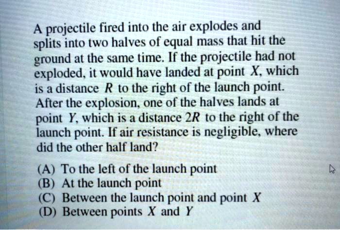 Solved A Projectile Fired Into The Air Explodes And Splits Into Two Halves Of Equal Mass That