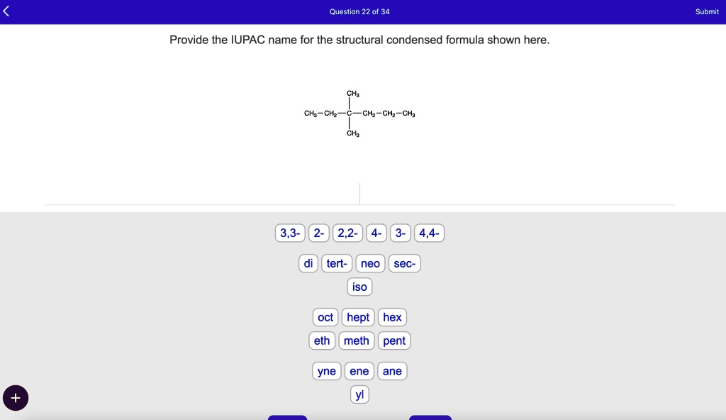 SOLVED: Question 22 of 34 Submit Provide the IUPAC name for the ...