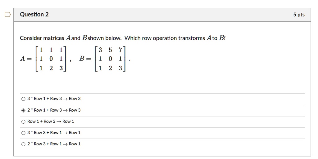 SOLVED: Consider Matrices A And B Shown Below. Which Row Operation ...