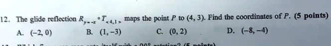 SOLVED: 12 The Glide Reflection R T Maps The Point P To (4,3) Find The ...