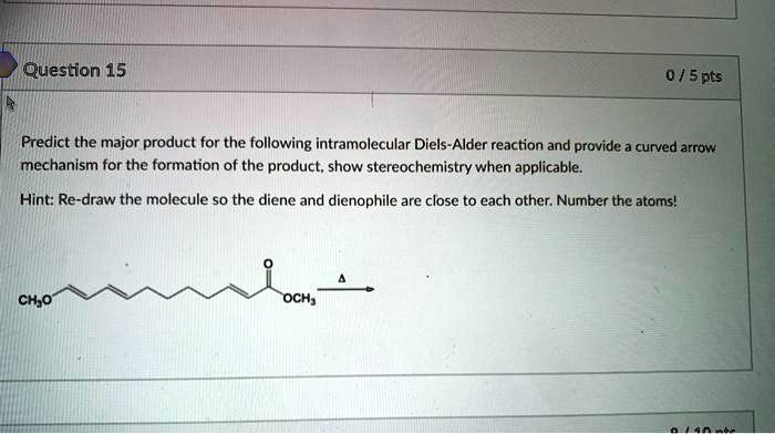 Solvedquestion 15 5 Pts Predict The Major Product For The Following Intramolecular Diels Alder 1327