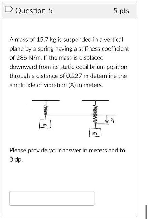 Question 5 5 pts A mass of 15.7 kg is suspended in a vertical plane by ...