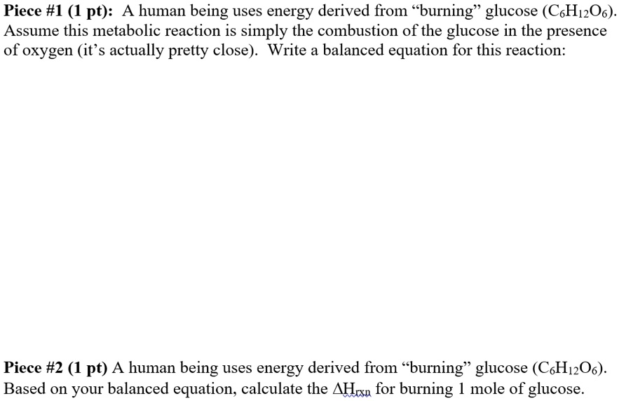 SOLVED A human being uses energy derived from "burning" glucose