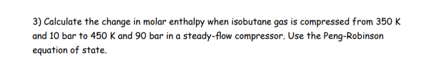 SOLVED: 3) Calculate the change in molar enthalpy when isobutane gas is ...