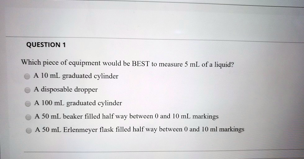 SOLVED QUESTION Which piece of equipment would be BEST to measure mL