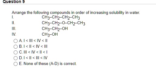 Solved Question Arrange The Following Compounds Order Of Increasing Solubility In Water Ch3 1483