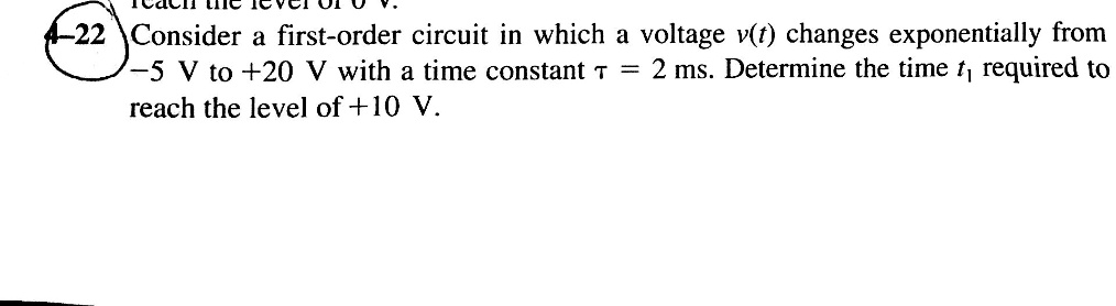 SOLVED: -22 Consider a first-order circuit in which a voltage v(t ...