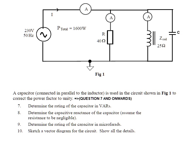 Solved: Ptotal 1600w 230v 50 Hz Zcoil 252 400 Fig 1 A Capacitor 