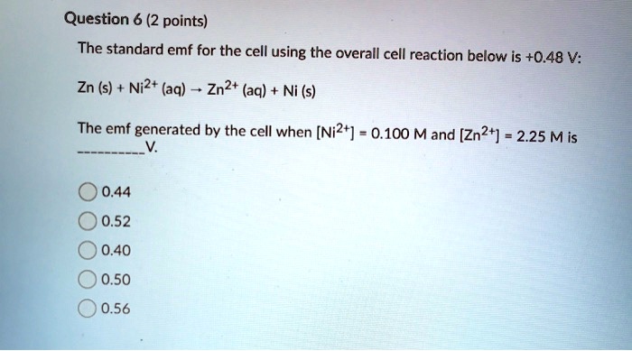 question 6 2 points the standard emf for the cell using the overall ...