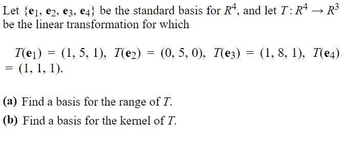 Solved Let E1 E2 E3 E4 Be The Standard Basis For R 4 And Let T R 4