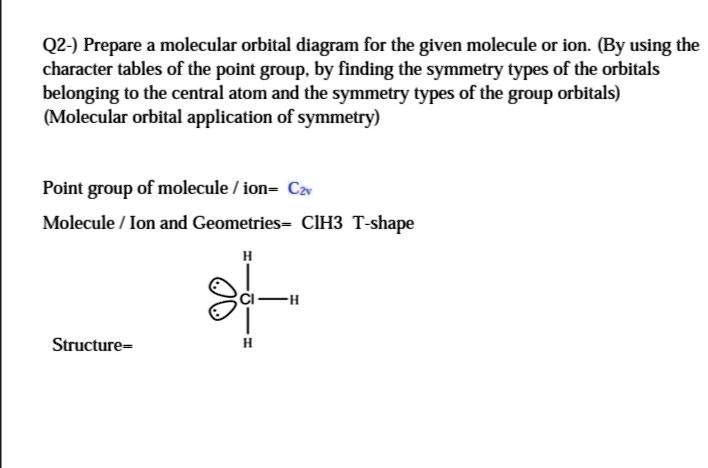 SOLVED: Q2 - Prepare a molecular orbital diagram for the given molecule ...