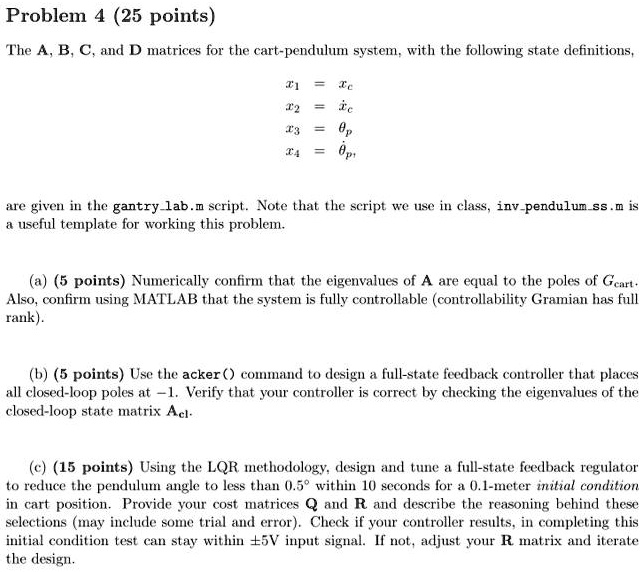 Solved Problem 4 25 Points The A B C And D Matrices For The Cart Pendulum System With The 8918