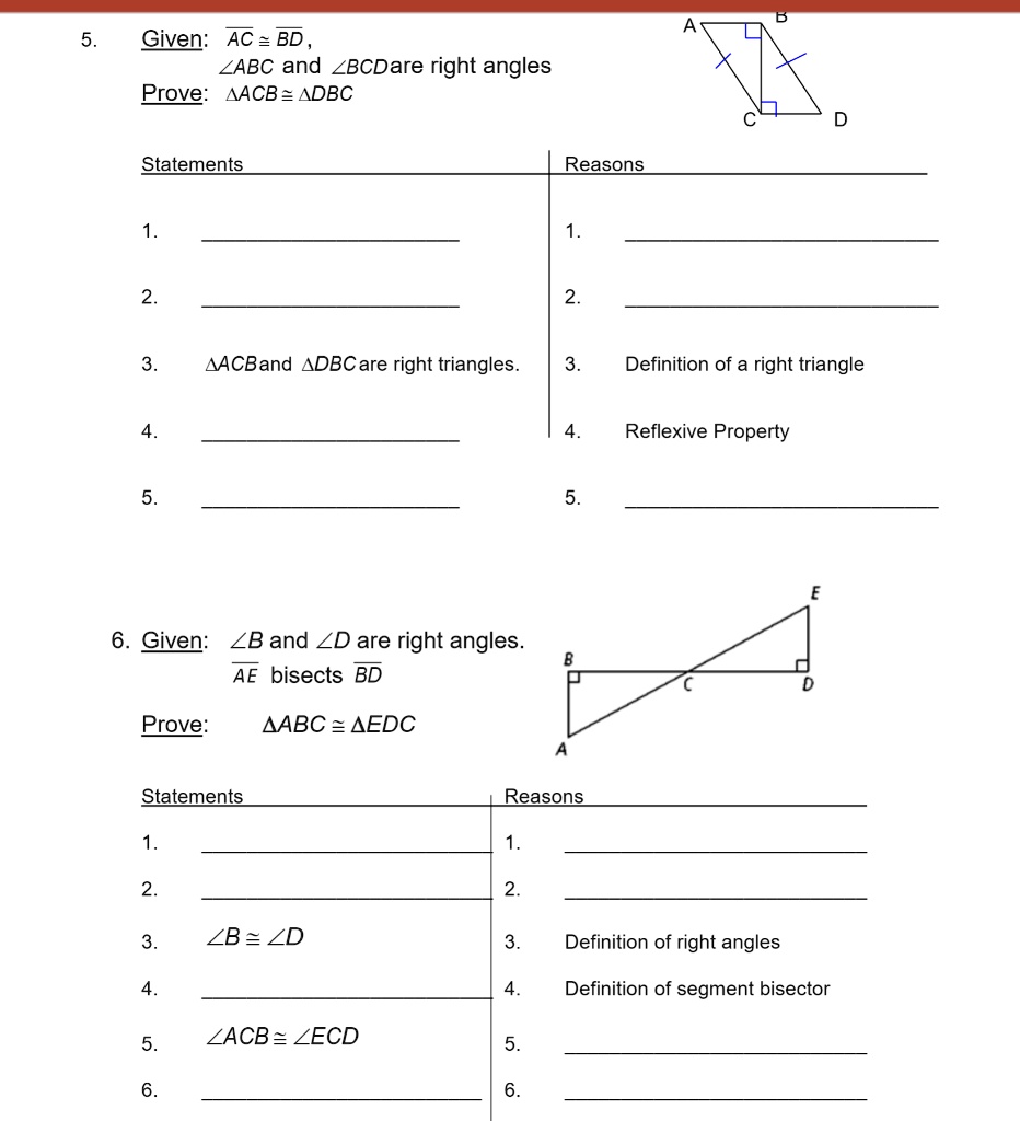 5. Given: AC ≅ BD, ∠ ABC and ∠ BCD are right angles Prove: ACB ≅ DBC ...