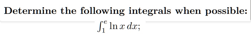 determine the following integrals when possible fe inz dx 49833