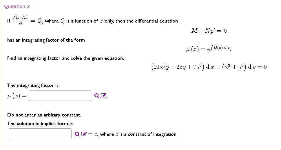 Solved Question 2 Myn Where Function Of Only Then The Differential Equation M Ny Has An Integrating Factor Of The Form P 2 Ef Q A D Find An