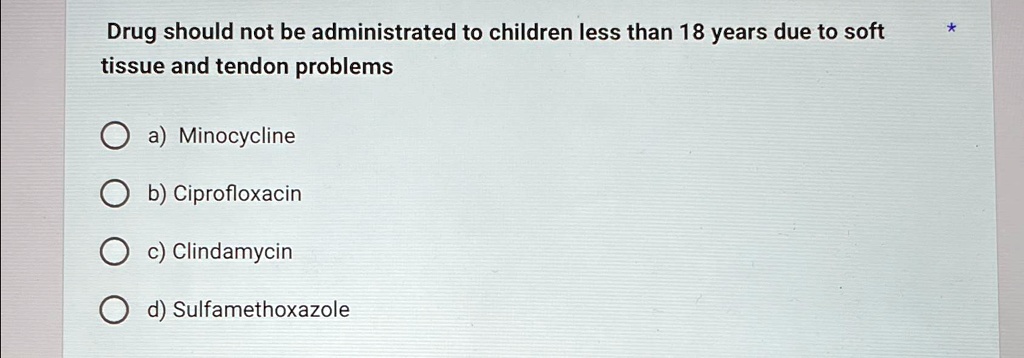 SOLVED: Drug should not be administrated to children less than 18 years ...