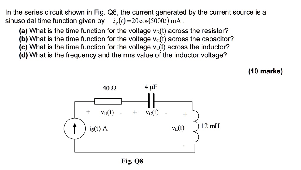 SOLVED: In the series circuit shown in Fig. Q8, the current generated ...