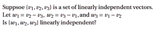 SOLVED: Suppsoe V1,V2,V3 is a set of linearly independent vectors. Let ...