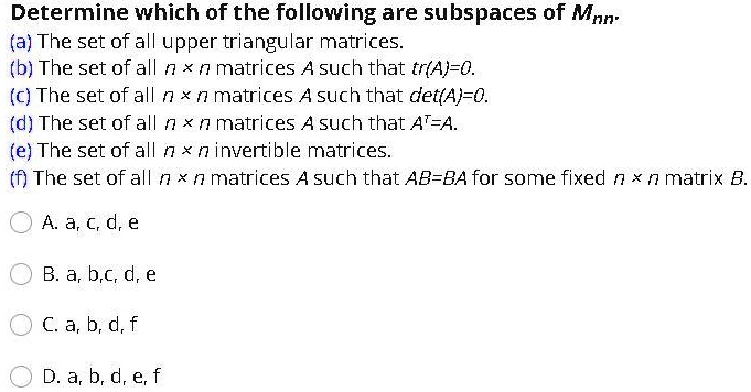 SOLVED: Determine Which Of The Following Are Subspaces Of Mnn (a) The ...