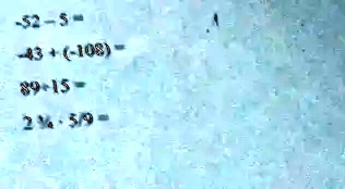-52 - 5 -
-43 + (-108) -
89 + 15 -
24 × 59 -