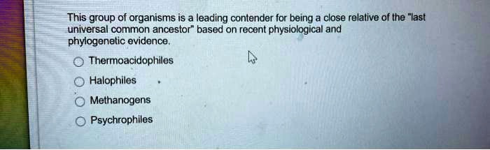 SOLVED:This group of organisms Is a leading contender for being a close ...
