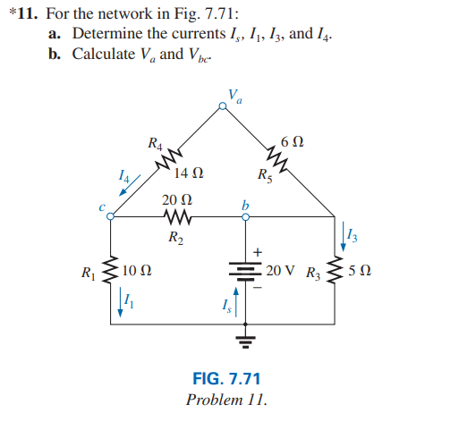 *11. For the network in Fig. 7.71:
a. Determine the currents Is, I1, I3, and I4.
b. Calculate Va and Vbc.