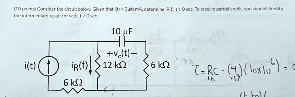 10 points consider the circuit below given that it 3ut ma determine irt t 0 sec to receive partial credit you should identify the intermediate result for vt t 0 sec rcth 4 times 10310 times 21733