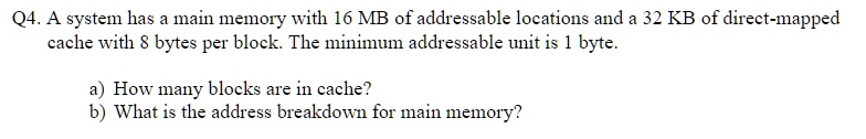 SOLVED: Q4. A system has main memory With 16 MB of addressable ...
