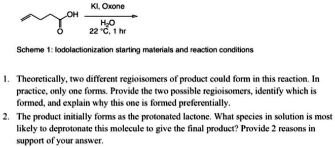 SOLVED: KI, Oxone H2O 22Â°C, 1 hr Scheme 1: Iodolactonization starting ...