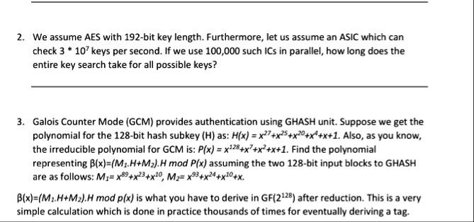 2 we assume aes with 192 bit key length furthermore let us assume an asic which can check 3 107 keys per second if we use 100000 such ics in parallel how long does the entire key search take 59018