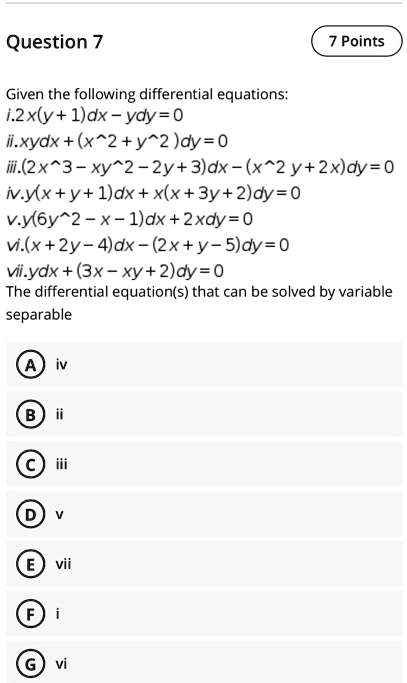 Solved Question 7 Points Given The Following Differential Equations I 2xly I Dx Ydy 0 Ii Xydx X 2 Y 2 Dy 0 Ii 2x 3 Xy 2 2y 3 Dx X 2 Y 2x Dy 0 Ivyx Y L Dx X X 3y 2 Dy 0 Vy6y 2 X L Dx 2xdy 0