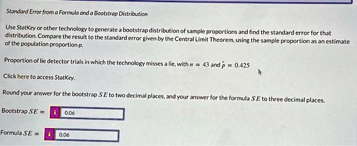 SOLVED: Standard Error from a Formula and a Bootstrap Distribution Use ...