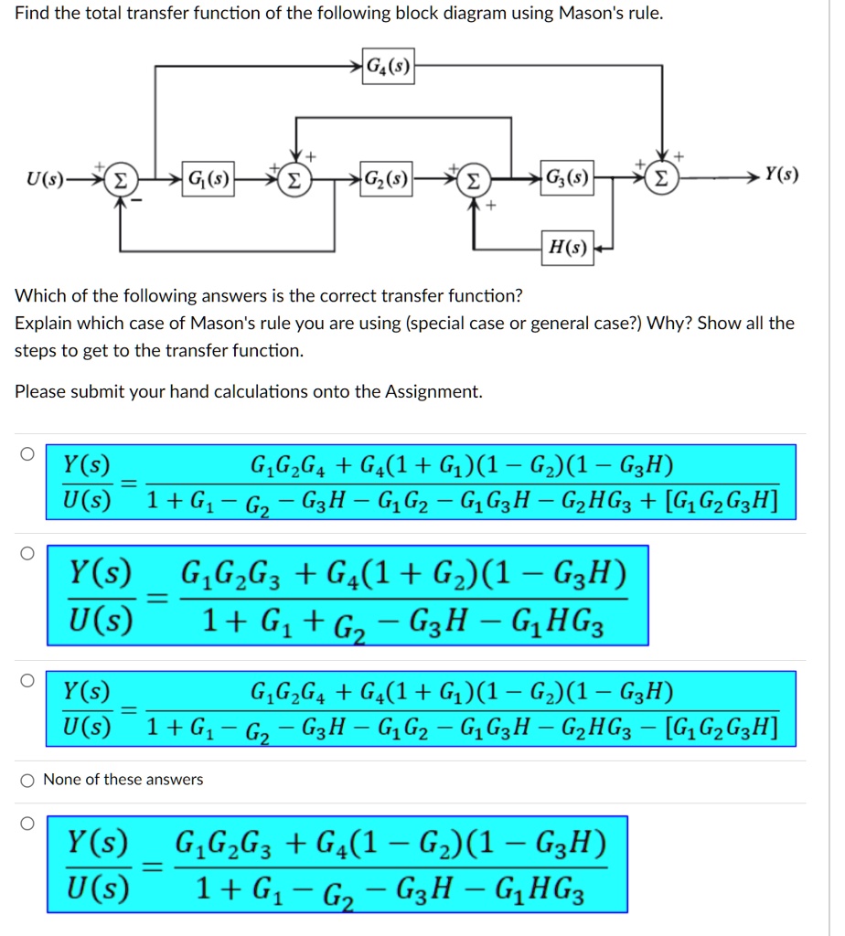 please show all the work find the total transfer function of the following block diagram using masons rule g4s us gs gs gs ys which of the following answers is the correct transfer function  48685