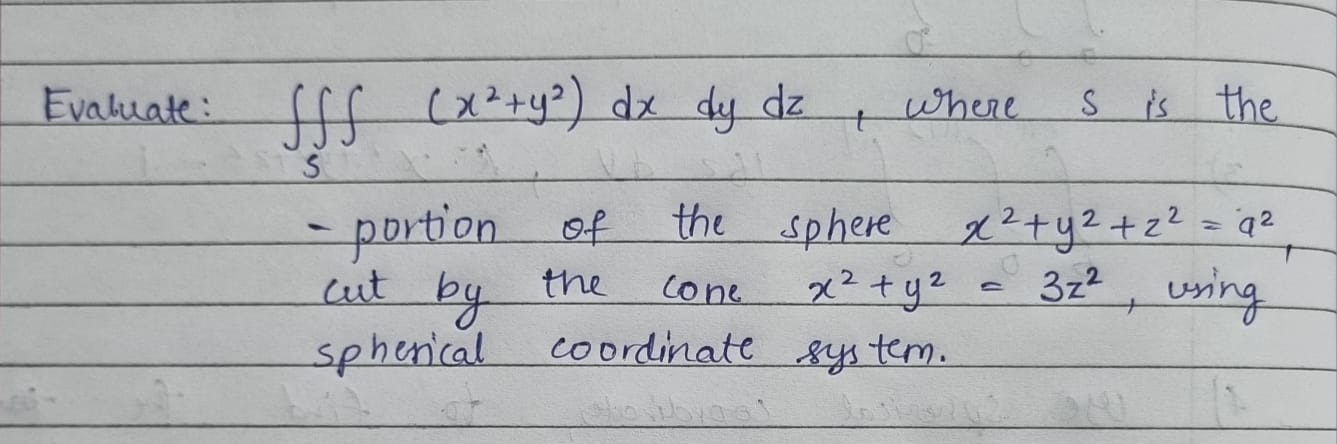 Evaluate: iiintS (x^2+y^2) dx dy dz, where S is the portion...