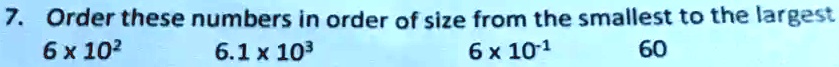 7. Order these numbers in order of size from the smallest to the ...