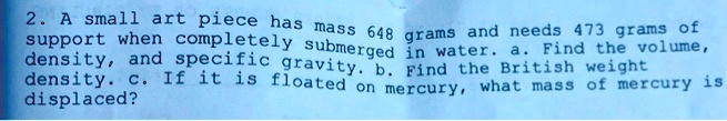 small art piece has mass 648 grams and needs 473 grams of support when ...