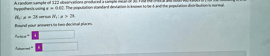 a random sample of 122 observations produced a sample mean of 30 find the critical and observed values of z for the following test of hypothesis using 002 the population standard deviation i 66592