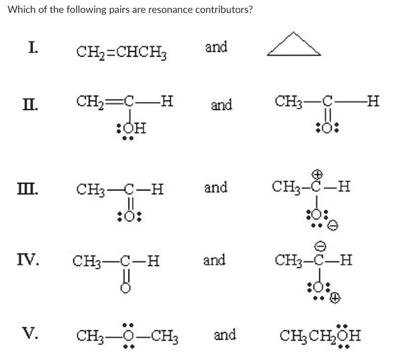 SOLVED: Texts: Which of the following pairs are resonance contributors ...