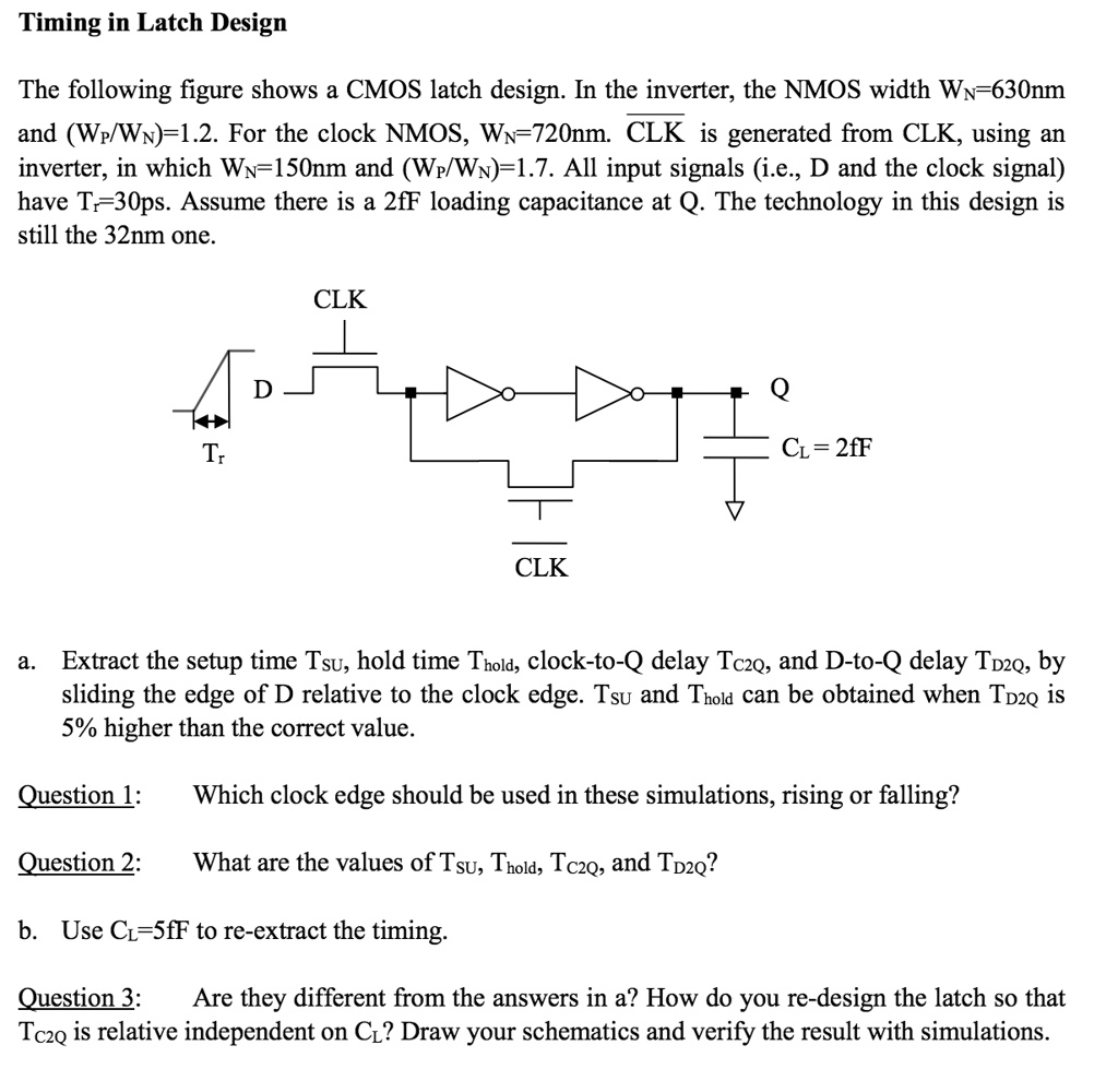 Timing in Latch Design The following figure shows a CMOS latch design ...