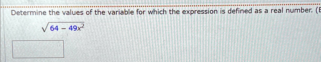 SOLVED: Determine the values of the variable for which the expression ...