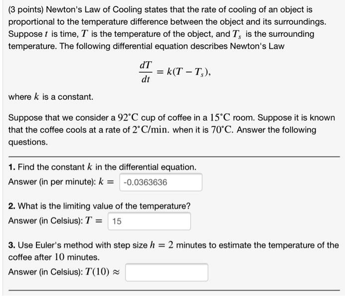SOLVED3 points) Newton's Law of Cooling states that the rate of cooling of an object is