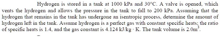 SOLVED: Hydrogen is stored in a tank at 1000 kPa and 30Â°C. A valve is ...